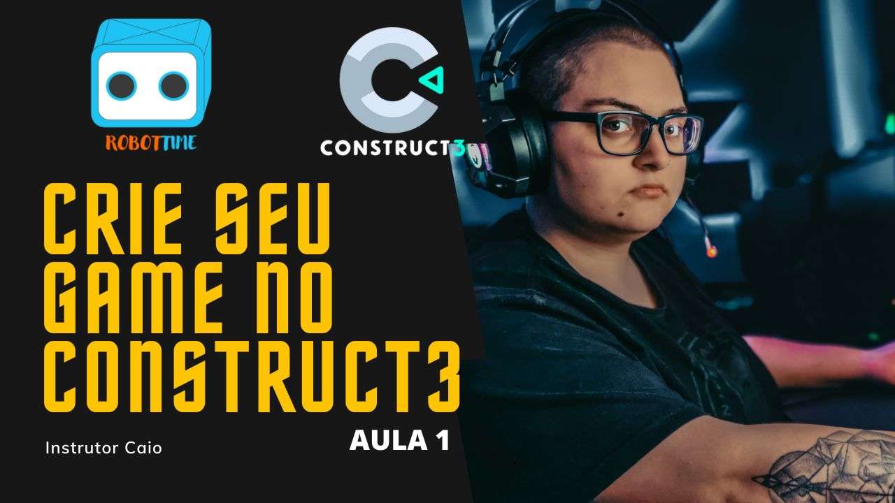 CONSTRUCT 3 – CRIAÇÃO DE GAMES PROFISSIONAL – INTENSIVÃO AO VIVO