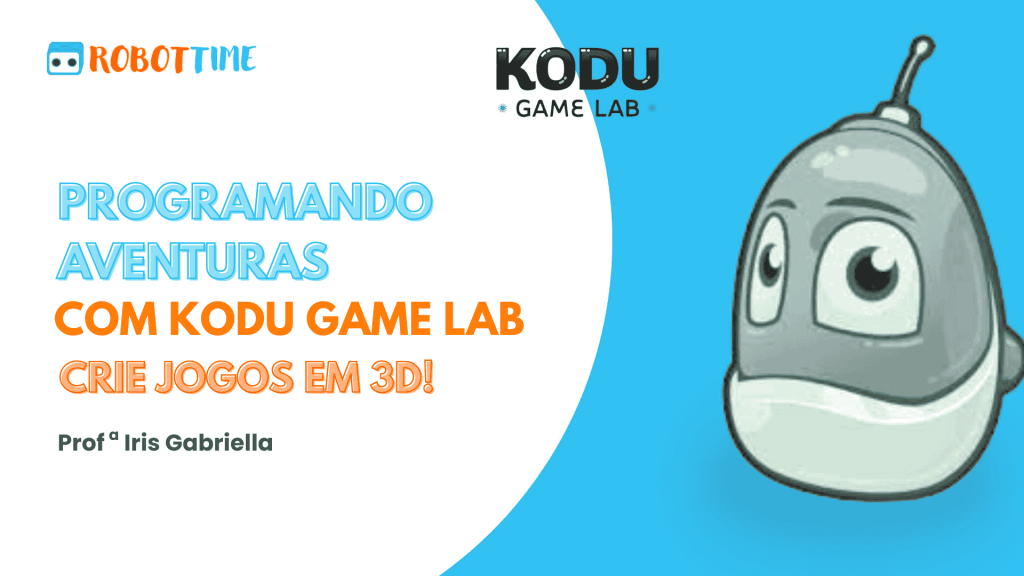 Programando Aventuras com Kodu Game Lab - com Mentora Iris Gabriella
